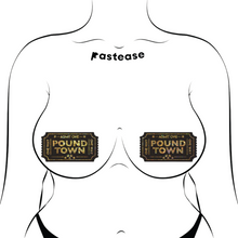 Load image into Gallery viewer, The Pound Town Pasties: One-Way Ticket to Pound Town Gold Glitter Nipple Covers by Pastease®. Two black style retro tickets with gold glitter writing reading admit one one way Pound Town nipple covers shown on a femme body outline for size reference on a white background. Perfect for a festival, burlesque performance, pride or parties.