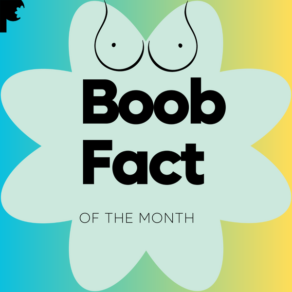 Boob Fact of the month - May