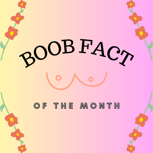 Boob fact of the month - August