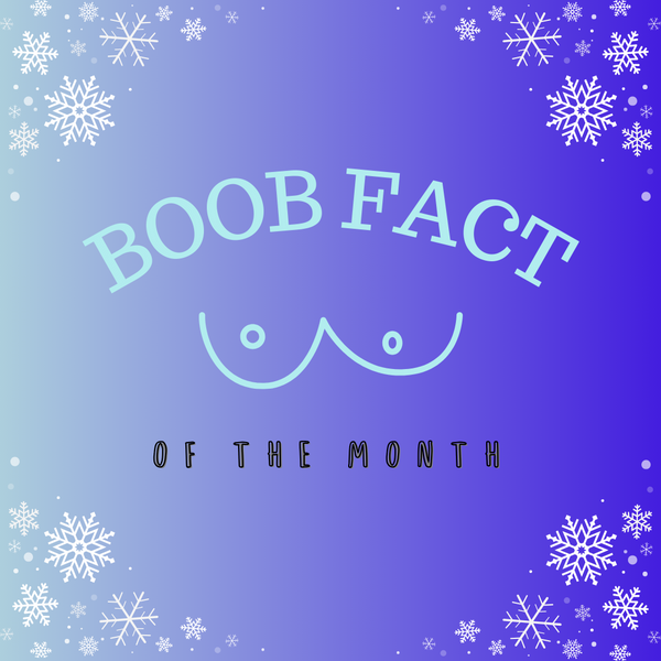 Boob fact of the month - December