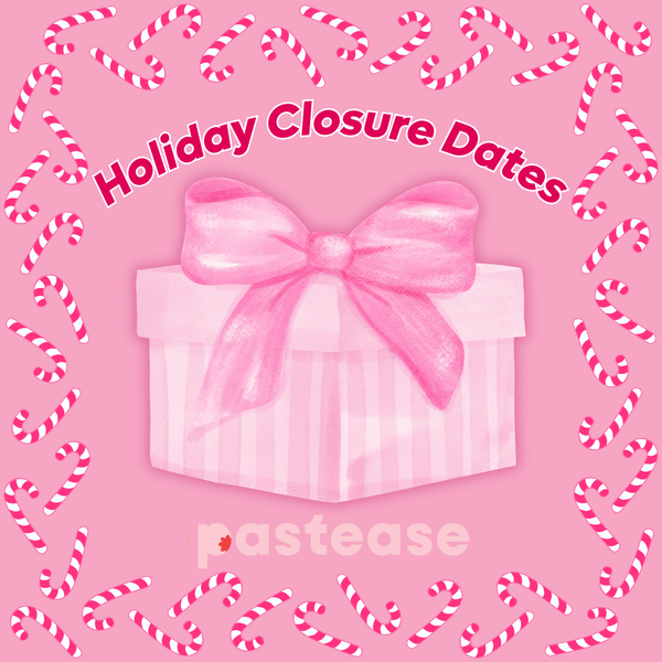 Pastease Holiday Closure Dates