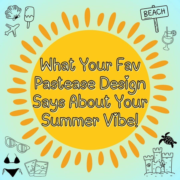 What Your Favourite Pastease Design Says About Your Summer Vibe! 😎⛱️